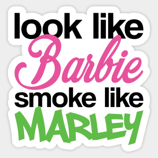 Funny Look Like Barbie Smoke Like Marley Sticker